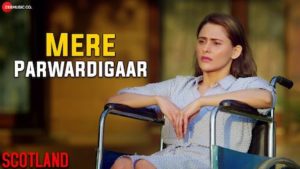 Mere Parwardigar Lyrics Arijit Singh | Scotland