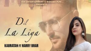 Dil La Liya Lyrics Kauratan | Harry Brar