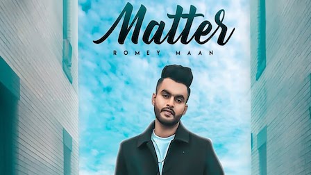 Matter Lyrics Romey Maan