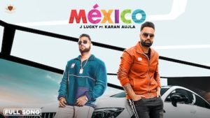 Mexico Lyrics J Lucky | Karan Aujla