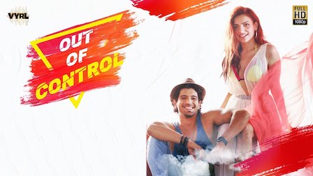 Out Of Control Lyrics Sahil Arya, Sukriti Kakar