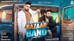 Bazaar Band Lyrics Dilpreet Dhillon | Dj Flow