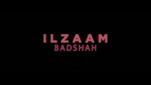 Ilzaam Lyrics Badshah