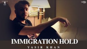 Immigration Hold Lyrics Yasir Khan | J.Hind