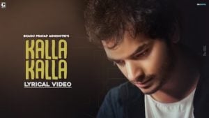 Kalla Kalla Lyrics Bhanu Pratap Agnihotri