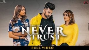 Never Trust Lyrics Gurneet Dosanjh