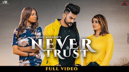 Never Trust Lyrics Gurneet Dosanjh