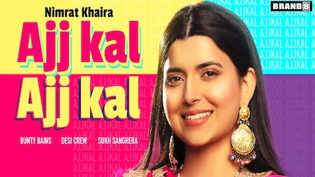 Ajj Kal Ajj Kal Lyrics by Nimrat Khaira