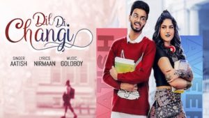 Dil Di Changi Lyrics Aatish