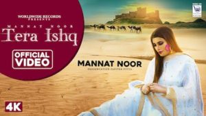 Tera Ishq Lyrics by Mannat Noor