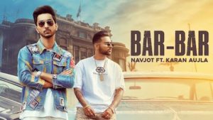 Bar Bar Lyrics Navjot ft. karan Aujla