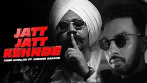 Jatt Jatt Kehnde Lyrics Roop Bhullar