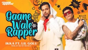 Gaanewale Rapper Lyrics Ikka x Lil Golu