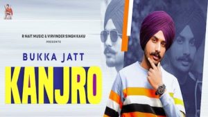 Kanjro Lyrics Bukka Jatt