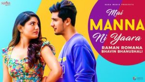 Mai Manna Ni Yaara Lyrics Raman Romana | Bhavin