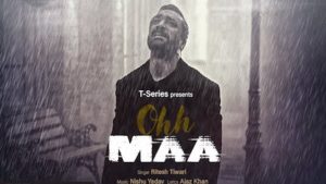 Ohh Maa Lyrics Ritesh Tiwari | Ajaz Khan