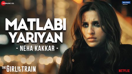 Matlabi Yariyan Lyrics The Girl On The Train | Neha Kakkar