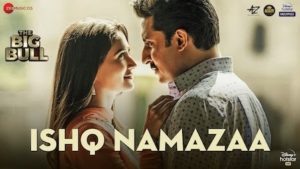 Ishq Namazaa Lyrics The Big Bull | Ankit Tiwari