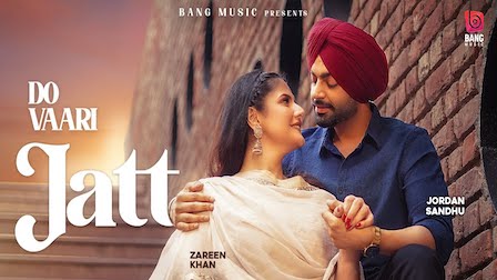 Do Vaari Jatt Lyrics Jordan Sandhu | Zareen Khan