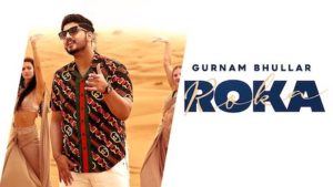 Roka Lyrics Gurnam Bhullar