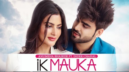 Ik Mauka Lyrics Inder Chahal x Anumeha Bhasker