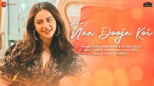 Naa Dooja Koi Lyrics Jyotica Tangri | Rakul Preet Singh