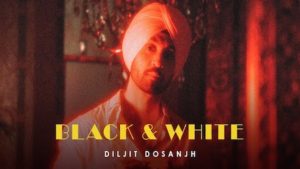 Black & White Lyrics Diljit Dosanjh