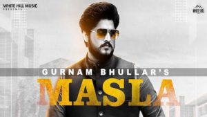 Masla Lyrics Gurnam Bhullar