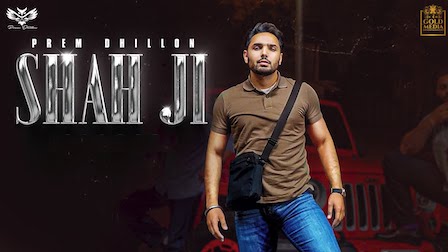 Shah Ji Lyrics Prem Dhillon