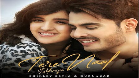 Tere Naal Rehniya Lyrics Gurnazar x Shirley Setia