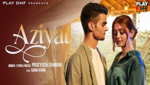 Aziyat Lyrics Pratyush Dhiman | Sana Khan