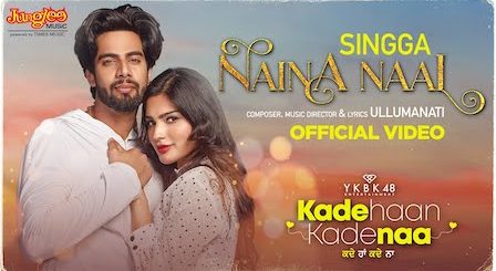 Naina Naal Lyrics Singga | Kade Haan Kade Naa