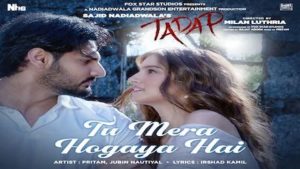 Tu Mera Ho Gaya Hai Lyrics Tadap | Jubin Nautiyal