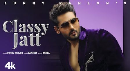 Classy Jatt Lyrics Sunny Kahlon