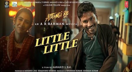 Little Little Lyrics Atrangi Re | Dhanush