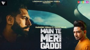 Main Te Meri Gaddi Lyrics Parmish Verma