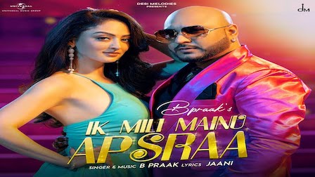 Ik Mili Mainu Apsara Lyrics B Praak