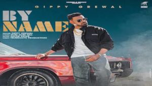 By Name Lyrics Gippy Grewal