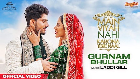 Main Viyah Nahi Karona Tere Naal Lyrics Gurnam Bhullar