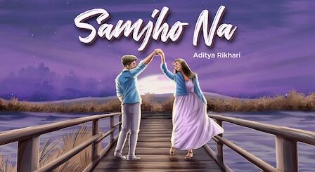 Samjho Na Lyrics Aditya Rikhari