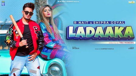 Ladaaka Lyrics R Nait x Shipra Goyal