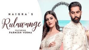 Rulawange Lyrics Naiqra | Parmish Verma