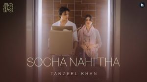 Socha Nahi Tha Lyrics Tanzeel Khan