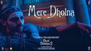 Mere Dholna Lyrics Bhool Bhulaiyaa 2 | Arijit Singh