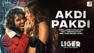 Akdi Pakdi Lyrics Liger | Dev Negi