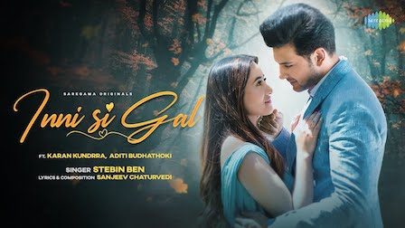 Inni Si Gal Lyrics Stebin Ben | Karan Kundrra