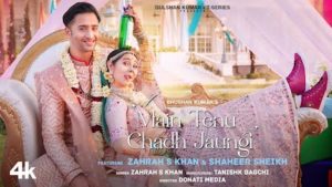 Main Tenu Chad Jaungi Lyrics Zahrah Khan | Shaheer Sheikh