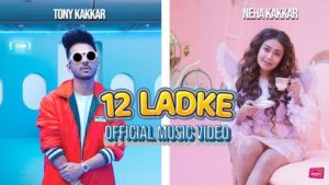 12 Ladke Lyrics Tony Kakkar x Neha Kakkar