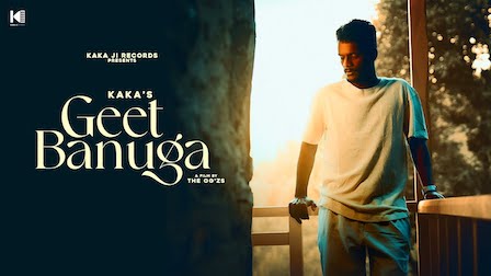 Geet Banuga Lyrics Kaka