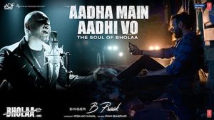 Aadha Main Aadhi Vo Lyrics Bhola | B Praak